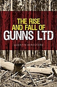 The Rise and Fall of Gunns Ltd (Paperback)