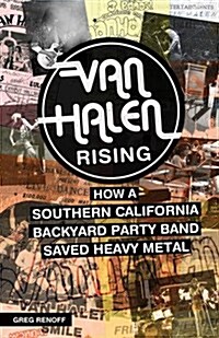 Van Halen Rising: How a Southern California Backyard Party Band Saved Heavy Metal (Paperback)