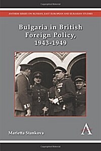 Bulgaria in British Foreign Policy, 1943-1949 (Paperback)