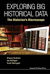Exploring Big Historical Data: The Historians Macroscope (Paperback)