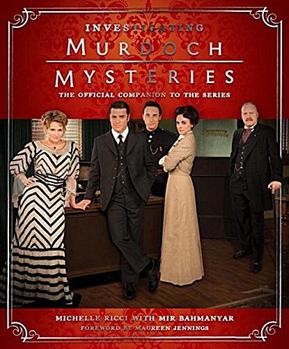 Investigating Murdoch Mysteries : The Official Companion to the Series (Hardcover)