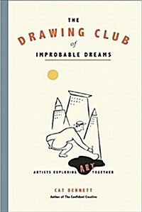 The Drawing Club of Improbable Dreams : How to Create a Club for Art (Paperback)