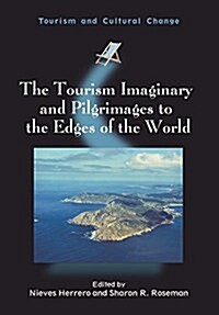 The Tourism Imaginary and Pilgrimages to the Edges of the World (Hardcover)