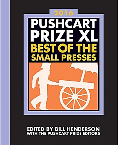 The Pushcart Prize XL: Best of the Small Presses 2016 Edition (Hardcover, 2016, 2016)