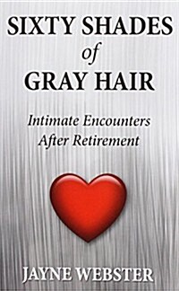 Sixty Shades of Gray Hair (Paperback)