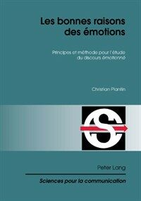 Les bonnes raisons des émotions : principes et méthode pour l'étude du discours émotionné 1., Auflage