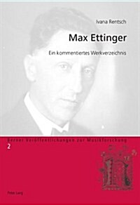 Max Ettinger: Ein kommentiertes Werkverzeichnis (Paperback)