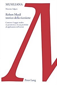 Robert Musil Teorico Della Ricezione: Contiene Il Saggio Inedito 첣a Psicotecnica E La Sua Possibilit?Di Applicazione Nellesercito? (Paperback)