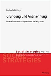 Gruendung Und Anerkennung: Unternehmertum Von Migrantinnen Und Migranten (Paperback)