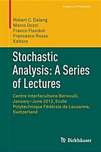 Stochastic Analysis: A Series of Lectures: Centre Interfacultaire Bernoulli, January-June 2012, Ecole Polytechnique F??ale de Lausanne, Switzerland (Hardcover, 2015)
