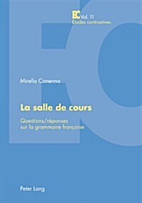 La Salle de Cours: Questions/R?onses Sur La Grammaire Fran?ise (Paperback)