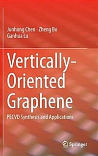 Vertically-Oriented Graphene: Pecvd Synthesis and Applications (Hardcover, 2015)