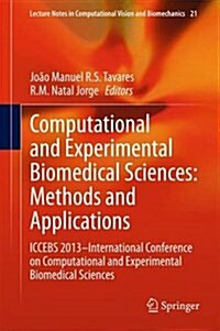 Computational and Experimental Biomedical Sciences: Methods and Applications: Iccebs 2013 -- International Conference on Computational and Experimenta (Hardcover, 2015)