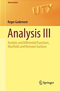 Analysis III: Analytic and Differential Functions, Manifolds and Riemann Surfaces (Paperback, 2015)