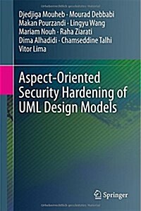 Aspect-Oriented Security Hardening of UML Design Models (Hardcover, 2015)
