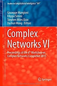 Complex Networks VI: Proceedings of the 6th Workshop on Complex Networks Complenet 2015 (Hardcover, 2015)