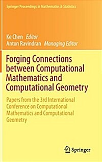 Forging Connections Between Computational Mathematics and Computational Geometry: Papers from the 3rd International Conference on Computational Mathem (Hardcover, 2016)