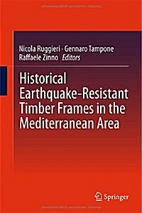 Historical Earthquake-resistant Timber Frames in the Mediterranean Area (Hardcover)