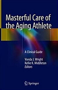 Masterful Care of the Aging Athlete: A Clinical Guide (Hardcover, 2018)