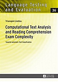 Computational Text Analysis and Reading Comprehension Exam Complexity: Towards Automatic Text Classification (Hardcover)