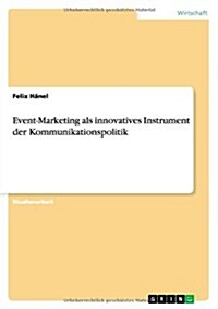 Event-Marketing ALS Innovatives Instrument Der Kommunikationspolitik (Paperback)