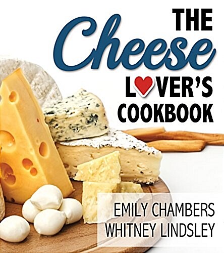 The Cheese Lovers Cookbook (Paperback)