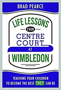 Life Lessons from Centre Court at Wimbledon (Paperback)