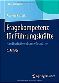 Fragekompetenz F? F?rungskr?te: Handbuch F? Wirksame Gespr?he (Hardcover, 6)