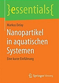Nanopartikel in Aquatischen Systemen: Eine Kurze Einf?rung (Paperback, 2015)