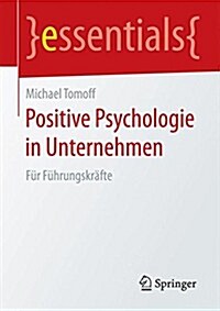 Positive Psychologie in Unternehmen: Fur Fuhrungskrafte (Paperback, 2015)