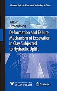 Deformation and Failure Mechanism of Excavation in Clay Subjected to Hydraulic Uplift (Hardcover)