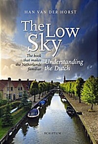 The Low Sky: Understanding the Dutch (Paperback)