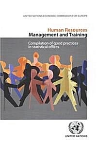 Human Resources Management and Training: Compilation of Good Practices in Statistical Offices (Paperback)