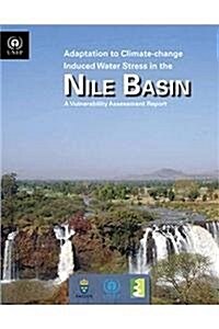 Adaptation to Climate-Change Induced Water Stress in the Nile Basin: A Vulnerability Assessment Report (Paperback)