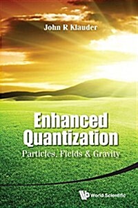 Enhanced Quantization: Particles, Fields and Gravity (Hardcover)