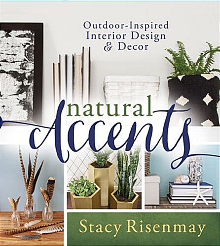 Natural Accents: Outdoor-Inspired Design and DCor (Paperback)