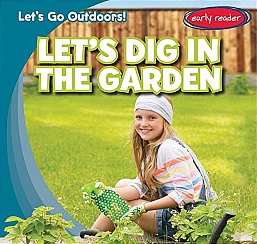 Lets Dig in the Garden (Library Binding)
