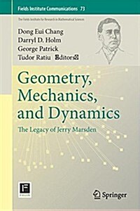 Geometry, Mechanics, and Dynamics: The Legacy of Jerry Marsden (Hardcover, 2015)