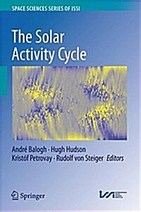 The Solar Activity Cycle: Physical Causes and Consequences (Hardcover, 2015)