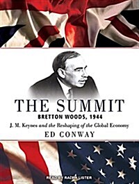 The Summit: Bretton Woods, 1944: J. M. Keynes and the Reshaping of the Global Economy (Audio CD)