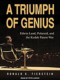 A Triumph of Genius: Edwin Land, Polaroid, and the Kodak Patent War (Audio CD)