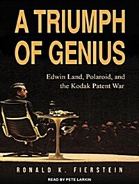 A Triumph of Genius: Edwin Land, Polaroid, and the Kodak Patent War (MP3 CD, MP3 - CD)