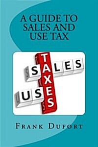 A Guide to Sales and Use Tax: Youll Discover Vital Information on Important Topics Ranging from Opening a Tax Account to Surviving a State Audit. (Paperback)