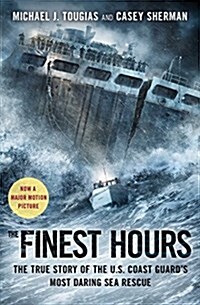 The Finest Hours: The True Story of the U.S. Coast Guards Most Daring Sea Rescue (Paperback, Media Tie-In)