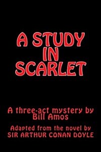A Study in Scarlet: A Play Based on the Novel by Sir Arthur Conan Doyle (Paperback)