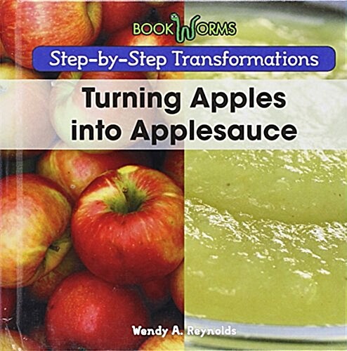 Turning Apples Into Applesauce (Library Binding)