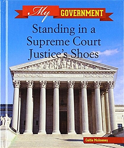 Standing in a Supreme Court Justices Shoes (Library Binding)