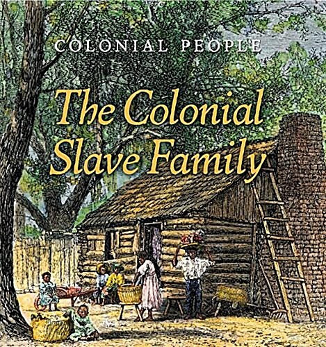 The Colonial Slave Family (Library Binding)