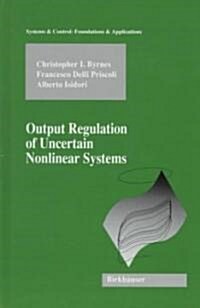 Output Regulation of Uncertain Nonlinear Systems (Hardcover, 1997)