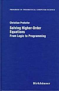 Solving Higher-Order Equations: From Logic to Programming (Hardcover, 1998)